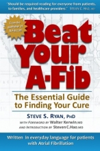 Cover art for Beat Your A-Fib: The Essential Guide to Finding Your Cure: Written in everyday language for patients with Atrial Fibrillation