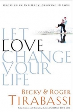 Cover art for Let Love Change Your Life Growing In Intimacy, Growing In Love
