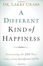 Cover art for A Different Kind of Happiness: Discovering the Joy That Comes from Sacrificial Love