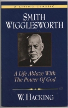 Cover art for Smith Wigglesworth Remembered: A Life Ablaze With the Power of God
