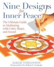 Cover art for Nine Designs for Inner Peace: The Ultimate Guide to Meditating with Color, Shape, and Sound