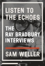 Cover art for Listen to the Echoes: The Ray Bradbury Interviews