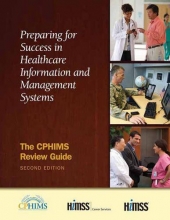 Cover art for Preparing for Success in Healthcare Information and Management Systems: The CPHIMS Review Guide, Second Edition (HIMSS Book Series)