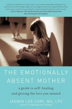 Cover art for The Emotionally Absent Mother: A Guide to Self-Healing and Getting the Love You Missed