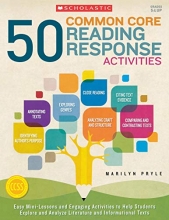 Cover art for 50 Common Core Reading Response Activities: Easy Mini-Lessons and Engaging Activities to Help Students Explore and Analyze Literature and Informational Texts