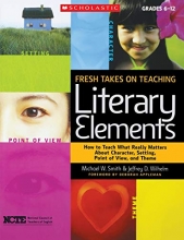 Cover art for Fresh Takes on Teaching Literary Elements: How to Teach What Really Matters About Character, Setting, Point of View, and Theme