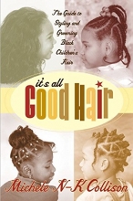 Cover art for It's All Good Hair: The Guide to Styling and Grooming Black Children's Hair