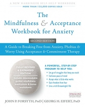 Cover art for The Mindfulness and Acceptance Workbook for Anxiety: A Guide to Breaking Free from Anxiety, Phobias, and Worry Using Acceptance and Commitment Therapy (A New Harbinger Self-Help Workbook)