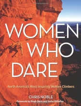 Cover art for Women Who Dare: North America's Most Inspiring Women Climbers