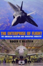 Cover art for The Enterprise of Flight : The American Aviation and Aerospace Industry (Paperback)--by Roger E. Bilstein [2001 Edition] ISBN: 9781560989646