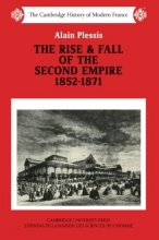 Cover art for The Rise and Fall of the Second Empire, 1852 - 1871 (The Cambridge History of Modern France)