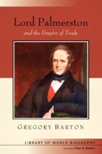 Cover art for Lord Palmerston and the Empire of Trade (Library of World Biography Series)