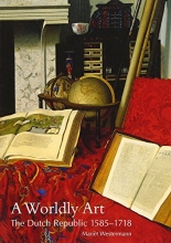 Cover art for A Worldly Art: The Dutch Republic, 1585-1718