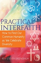 Cover art for Practical Interfaith: How to Find Our Common Humanity as We Celebrate Diversity