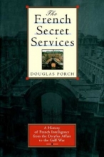 Cover art for The French Secret Services: A History of French Intelligence from the Dreyfus Affair to the Gulf War