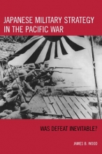 Cover art for Japanese Military Strategy in the Pacific War: Was Defeat Inevitable?
