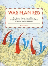 Cover art for War Plan Red: The United States' Secret Plan to Invade Canada and Canada's Secret Plan to Invade the United States