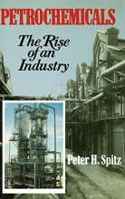 Cover art for Petrochemicals: The Rise Of An Industry