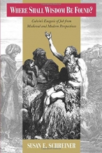 Cover art for Where Shall Wisdom be Found?: Calvin's Exegesis of Job from Medieval and Modern Perspectives