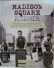 Cover art for Madison Square Memoir: The Magic and History of the Madison Square Boys & Girls Club