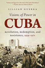 Cover art for Visions of Power in Cuba: Revolution, Redemption, and Resistance, 1959-1971 (Envisioning Cuba)