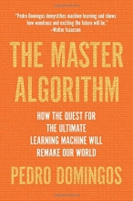 Cover art for The Master Algorithm: How the Quest for the Ultimate Learning Machine Will Remake Our World