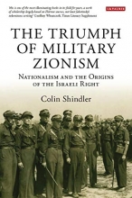 Cover art for The Triumph of Military Zionism: Nationalism and the Origins of the Israeli Right (International Library of Political Studies)