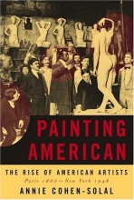 Cover art for Painting American: The Rise of American Artists, Paris 1867-New York 1948
