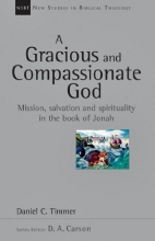 Cover art for A Gracious and Compassionate God: Mission, salvation and spirituality in the book of Jonah (New Studies in Biblical Theology)