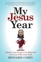 Cover art for My Jesus Year: A Rabbi's Son Wanders the Bible Belt in Search of His Own Faith