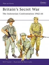 Cover art for Britains Secret War: The Indonesian Confrontation 196266 (Men-at-Arms)