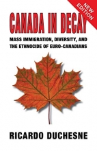 Cover art for Canada In Decay: Mass Immigration, Diversity, and the Ethnocide of Euro-Canadians