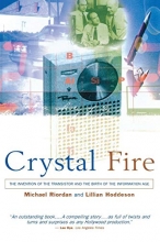 Cover art for Crystal Fire: The Invention of the Transistor and the Birth of the Information Age (Sloan Technology Series)