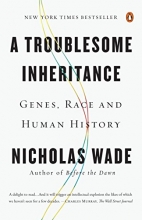 Cover art for A Troublesome Inheritance: Genes, Race and Human History