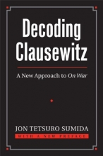 Cover art for Decoding Clausewitz: A New Approach to On War (Modern War Studies)