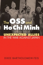 Cover art for The OSS and Ho Chi Minh: Unexpected Allies in the War against Japan (Modern War Studies)