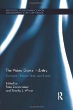 Cover art for The Video Game Industry (Routledge Studies in Innovation, Organization and Technology)
