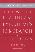 Cover art for Tyler's Guide: The Healthcare Executive's Job Search, Third Edition