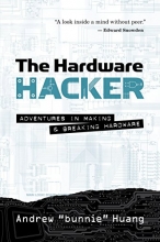 Cover art for The Hardware Hacker: Adventures in Making and Breaking Hardware
