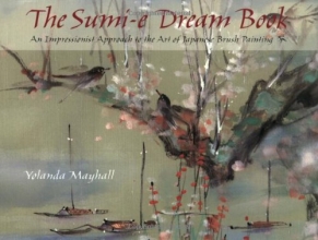Cover art for The Sumi-E Dream Book: An Impressionist Approach to the Art of Japanese Brush Painting