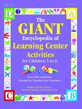 Cover art for The GIANT Encyclopedia of Learning Center Activities for Children 3 to 6: Over 600 Activities Created by Teachers for Teachers (The GIANT Series)