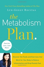 Cover art for The Metabolism Plan: Discover the Foods and Exercises that Work for Your Body to Reduce Inflammation and Drop Pounds Fast