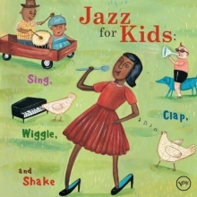 Cover art for Jazz For Kids: Sing, Clap, Wiggle and Shake