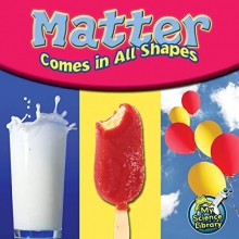 Cover art for Matter Comes In All Shapes (My Science Library)