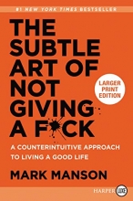 Cover art for The Subtle Art of Not Giving a F*ck: A Counterintuitive Approach to Living a Good Life