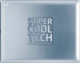 Cover art for Super Cool Tech: Technology, Invention, Innovation