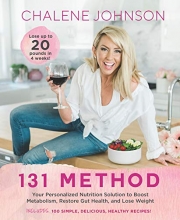 Cover art for 131 Method: Your Personalized Nutrition Solution to Boost Metabolism, Restore Gut Health, and Lose Weight