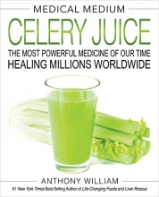 Cover art for Medical Medium Celery Juice: The Most Powerful Medicine of Our Time Healing Millions Worldwide