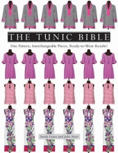 Cover art for The Tunic Bible: One Pattern, Interchangeable Pieces, Ready-to-Wear Results!