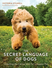 Cover art for The Secret Language of Dogs: Unlocking the Canine Mind for a Happier Pet